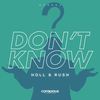Don't Know (Original Mix) - Holl & Rush