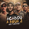 Acabou a Água 2(Dá um Pouquinho de Leite?)[feat. MC Buraga] (Explicit) - MC 3L&DJ J2&DJ PBeats