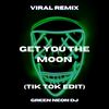 Get You The Moon Cause You Are You Are The Reason (Tik Tok Sped Up) (Remix) - Green Neon DJ