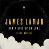 Don't Give Up On Love(feat. Bailee) - James Lamar&Bailee