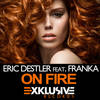 On Fire (D.R.A.M.A. Remix) - Eric Destler&D.R.A.M.A.&Franka