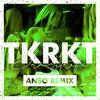 TKRKT (Anso Remix) - Era Istrefi&Anso