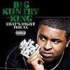 That's Right(feat. T.I.) - Big Kuntry King