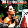 Till We Overdose (Explicit) - O$ama