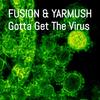 Gotta Get The Virus - Fusion&Yarmush
