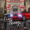 Have Thangs (Explicit) - LB Stay Keyed&3hmb