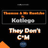 They Don't Cum (Original Mix) - Thamza&Mr Rantsho&Katlego