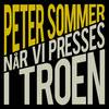 Når Vi Presses I Troen - Peter Sommer