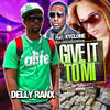 Give It to Mi (Radio Edit) - Delly Ranx&Xyclone