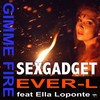 Gimme Fire (Original Mix) - Sexgadget&Ever-L&Ella Loponte