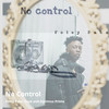 No Control - Faye&Foley Pabs&Optimus Prime&Binary Studios