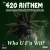 The 420 Anthem (Who U F'n Wit?) (feat. Sidehawk & Mr. Peebodie|Explicit) - Juve B.&Sidehawk&Mr. Peebodie