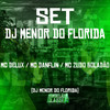 Set Dj Menor do Florida (Explicit) - Mc Delux&MC Zudo Boladão&Mc Danflin&DJ MENOR DO FLORIDA