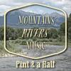 Mountains, Rivers, Music - Pint&a Half