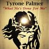 What He's Done For Me - Tyrone Palmer