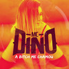 A Bitch Me Chamou (Explicit) - MC Dino