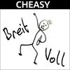Breit voll - Cheasy