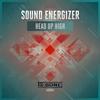 Head Up High (Original Mix) - Sound Energizer