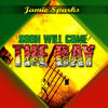 Soon Will Come the Day - Jamie Sparks