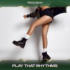 Play That Rhythms (Element Mix, 24 Bit Remastered) - Tech Boy