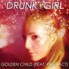 Golden Child (Explicit) - Drunk Girl&Rico Act