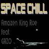 Space Chill(feat. Gazo) - Amazen King Roe&Gazo
