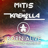 Born Alive (Mashup Remix) - MitiS&Krewella&스틸로빌