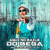 Aqui no Baile do Bega(feat. Mc Nauan & MC Kalzin) (Explicit) - Dj Cleber