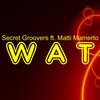 WAT (Malcolm Funktion Remix) - Secret Groovers&Matti Mamerto