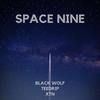 Space Nine(feat. TEEDRIP & XTN) (Explicit) - Black Wolf&TEEDRIP&XTN