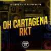 Oh Cartagena Rkt - Luciano DJ&Dj Pucho Pa