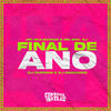 Final de Ano (Explicit) - DJ Pancadão&mc mulekinho&Cesar Alexandre&MC Biel SJ&DJ Pufinho&Gabriel Viana Leite&Carvalho de Souza Junior