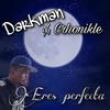 Eres Perfecta (feat. Chronikle) (Explicit) - Darkman HUE&Chronikle