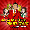 Ja, ja der Peter der ist schlau - Peter O.