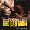Gbo Gan Gbom - Flavour&Phyno&Zoro