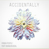 Accidentally - Panda People&Brandon Beal