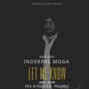 LET ME KNOW - Inderpal Moga