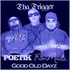 Good Old Dayz (Explicit) - Tha Trigger&Poetik&Ron Moala