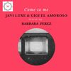 Come To Me (Original Mix) - Javi Luxe&Gigi el Amoroso&Barbara Perez