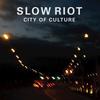 City of Culture (Explicit) - Slow Riot