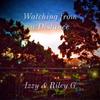 Watching from a Distance - Izzy&Riley G