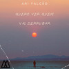 Quero Ver Quem Vai Derrubar (Explicit) - Ari Falcão