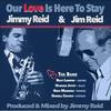 Our Love Is Here to Stay - Jimmy Reid&Jim Reid