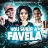 Vou Subir a Favela (Explicit) - Mc Pompom&DJ Bertolossi&Mc Jheff