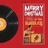 Santa Claus Is Coming to Town - The Bubbles