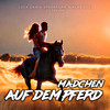 Mädchen auf dem Pferd - Luca-Dante Spadafora&Niklas Dee&Octavian&Peter Plate&Ulf Leo Sommer