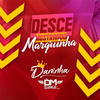 Desce Mostrando a Marquinha (Explicit) - DJ DM O Único&MC DANINHA