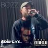 Real Life.. (Explicit) - Bozz