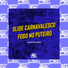 Slide Carnavalesco - Fogo no Puteiro (Explicit) - MC John JB&MC GW&DJ Negritto