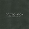 Go Too Soon - Chord Overstreet